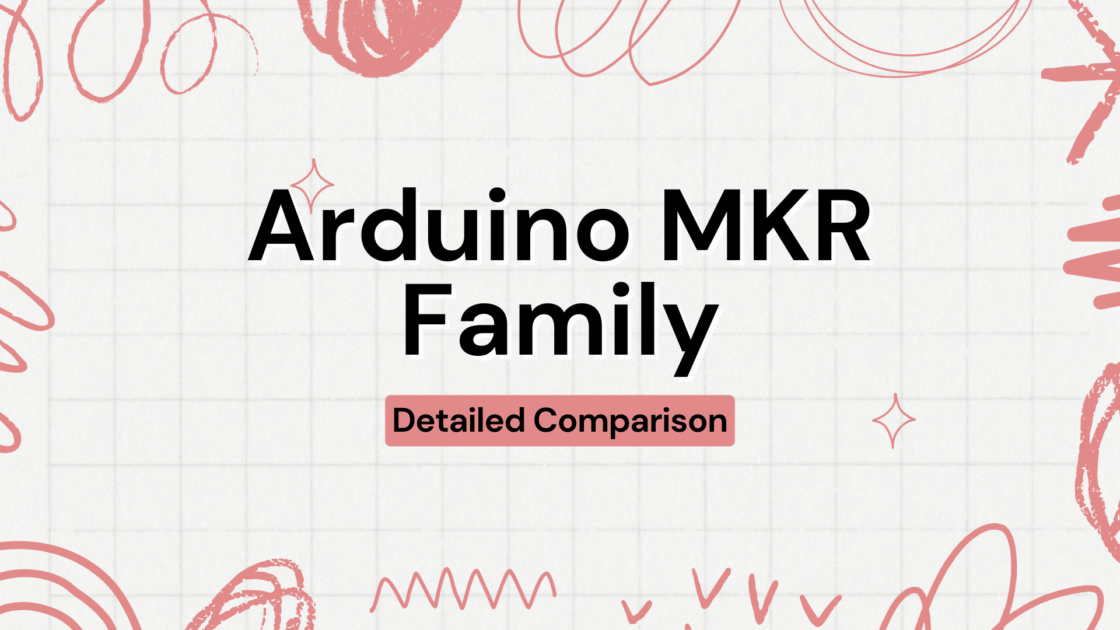 Arduino MKR Family Detailed Comparison