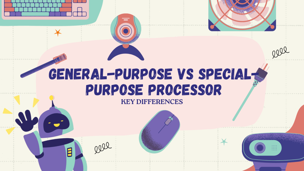 General-purpose vs special-purpose processor | Key Differences