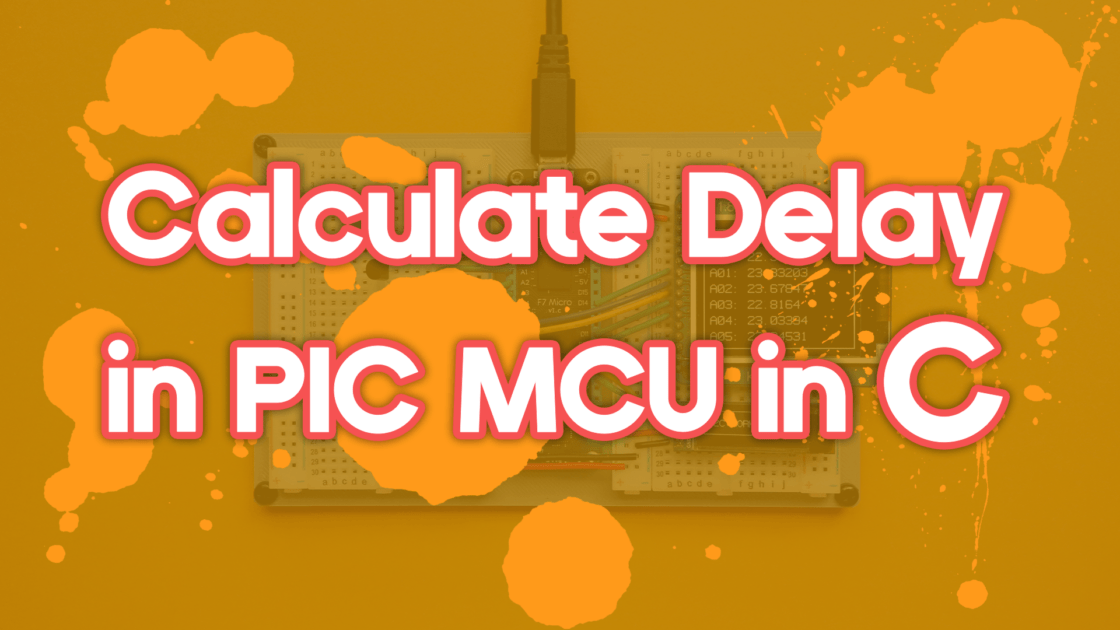 How to Calculate Delay in PIC Microcontroller in C