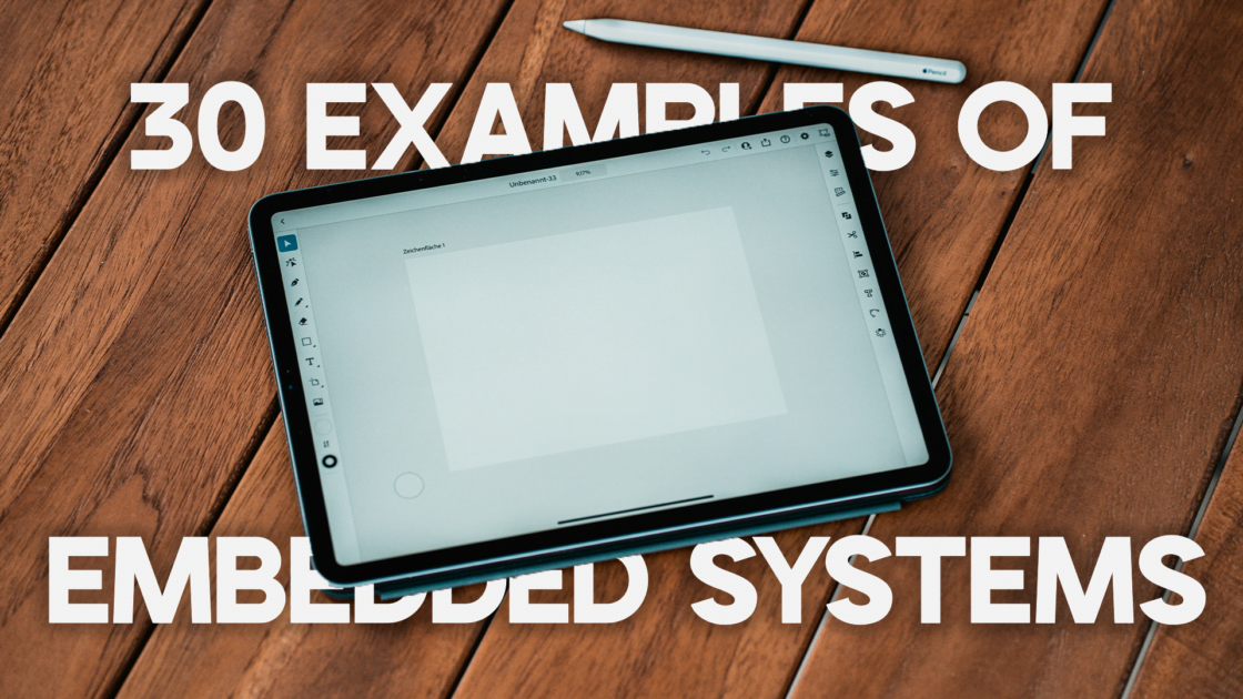 30 Examples of Embedded Systems with Explanation